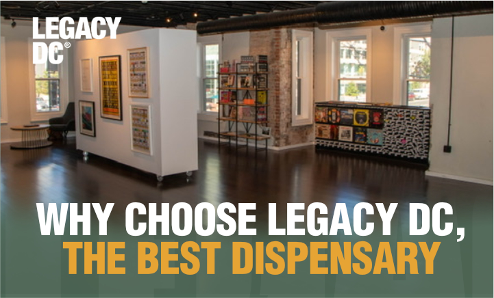 why choose legacy dc - the best dispensary